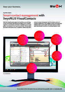 SwyxWare Option  Smart contact management with SwyxPLUS VisualContacts With the VisualContacts option for SwyxWare, you can bring contact information distributed throughout your company