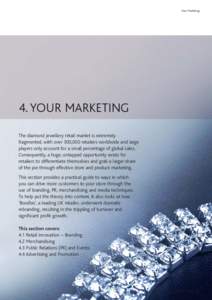 Your Marketing  4. YOUR MARKETING The diamond jewellery retail market is extremely fragmented, with over 300,000 retailers worldwide and large players only account for a small percentage of global sales.