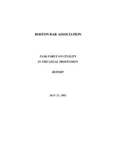 BOSTON BAR ASSOCIATION  TASK FORCE ON CIVILITY IN THE LEGAL PROFESSION  REPORT
