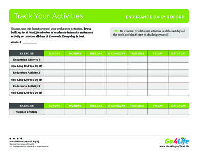 Track Your Activities	  ENDURANCE DAILY RECORD You can use this form to record your endurance activities. Try to build up to at least 30 minutes of moderate-intensity endurance