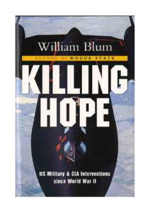 Killing Hope U.S. Military and CIA Interventions Since World War II – Part I William Blum Zed Books London