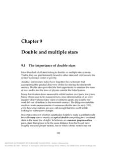 Chapter 9 Double and multiple stars 9.1 The importance of double stars More than half of all stars belong to double- or multiple-star systems. That is, they are gravitationally bound to other stars and orbit around the s