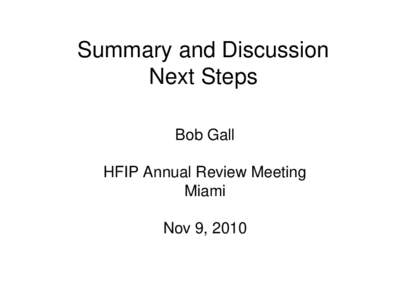 Summary and Discussion Next Steps Bob Gall HFIP Annual Review Meeting Miami Nov 9, 2010