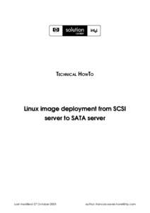 TECHNICAL HOWTO  Linux image deployment from SCSI server to SATA server  Last modified: 07 October 2005