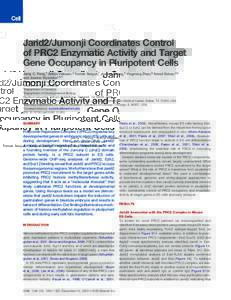 Jarid2/Jumonji Coordinates Control of PRC2 Enzymatic Activity and Target Gene Occupancy in Pluripotent Cells Jamy C. Peng,1 Anton Valouev,2 Tomek Swigut,1 Junmei Zhang,5 Yingming Zhao,6 Arend Sidow,2,3 and Joanna Wysocka