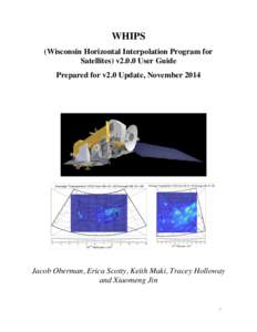 WHIPS (Wisconsin Horizontal Interpolation Program for Satellites) v2.0.0 User Guide Prepared for v2.0 Update, NovemberJacob Oberman, Erica Scotty, Keith Maki, Tracey Holloway