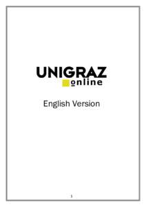 English Version  1 UNIGRAZonline With UNIGRAZonline you can organize your studies at Graz University. Please