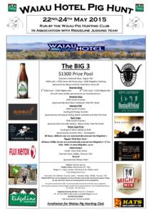 22nd-24th May 2015 Run by the Waiau Pig Hunting Club In Association with Ridgeline Judging team The BIG 3 $1300 Prize Pool