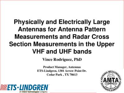 Physically and Electrically Large Antennas for Antenna Pattern Measurements and Radar Cross Section Measurements in the Upper VHF and UHF bands Vince Rodriguez, PhD