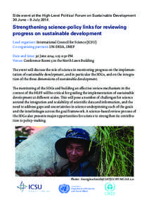 Side event at the High-Level Political Forum on Sustainable Development 30 June – 9 July 2014 Strengthening science-policy links for reviewing progress on sustainable development Lead organiser: International Council f