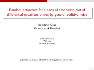 Random attractors for a class of stochastic partial differential equations driven by general additive noise Benjamin Gess University of Bielefeld  joint work with: