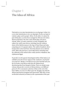 Chapter 1 The idea of Africa This book is a very short introduction to a very big topic. In fact, it is a very short introduction to two very big topics. On the one hand, it is about a place and its people: Africa. On th