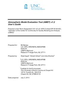 Atmospheric Model Evaluation Tool (AMET) v1.2 User’s Guide Prepared under Work Assignment 3-01 of U.S. EPA Contract EP-W, “Operation of the Center for Community Air Quality Modeling and Analysis (CMAS)”