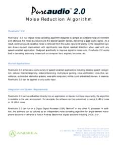 Noise Reduction Algorithm PureAudio™ 2.0 PureAudio™ 2.0 is a digital noise canceling algorithm designed to sample an ambient noise environment and attenuate the noise sources around the desired speech signals, delive