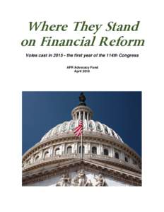 Where They Stand on Financial Reform Votes cast inthe first year of the 114th Congress AFR Advocacy Fund April 2016