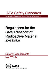 IAEA Safety Standards for protecting people and the environment Regulations for the Safe Transport of Radioactive Material