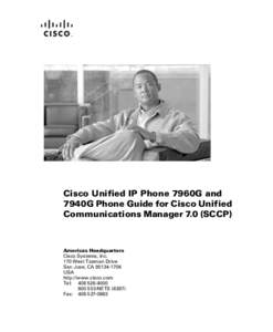 Cisco Unified IP Phone 7960G and 7940G Phone Guide for Cisco Unified Communications Manager 7.0 (SCCP) Americas Headquarters Cisco Systems, Inc.
