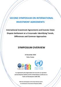 SECOND SYMPOSIUM ON INTERNATIONAL INVESTMENT AGREEMENTS International Investment Agreements and Investor-State Dispute Settlement at a Crossroads: Identifying Trends, Differences and Common Approaches