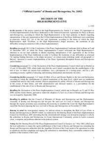 (“Official Gazette” of Bosnia and Herzegovina, No[removed]DECISION OF THE HIGH REPRESENTATIVE n[removed]In the exercise of the powers vested in the High Representative by Article V of Annex 10 (Agreement on