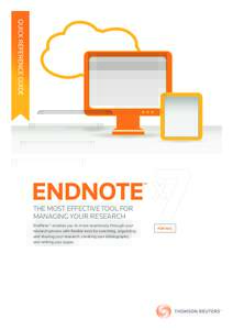 QUICK REFERENCE GUIDE ™ THE MOST EFFECTIVE TOOL FOR MANAGING YOUR RESEARCH EndNote™ enables you to move seamlessly through your