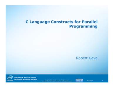 C Language Constructs for Parallel Programming Robert Geva  Software & Services Group