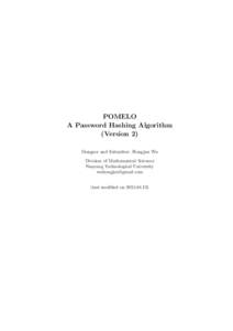 POMELO A Password Hashing Algorithm (Version 2) Designer and Submitter: Hongjun Wu Division of Mathematical Sciences Nanyang Technological University