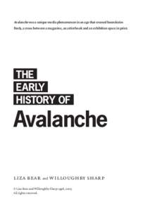 Avalanche was a unique media phenomenon in an age that crossed boundaries freely, a cross between a magazine, an artist book and an exhibition space in print. THE EARLY HISTORY OF