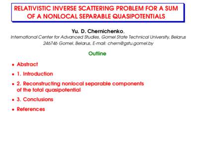 RELATIVISTIC INVERSE SCATTERING PROBLEM FOR A SUM OF A NONLOCAL SEPARABLE QUASIPOTENTIALS Yu. D. Chernichenko, International Center for Advanced Studies, Gomel State Technical University, BelarusGomel, Belarus, E