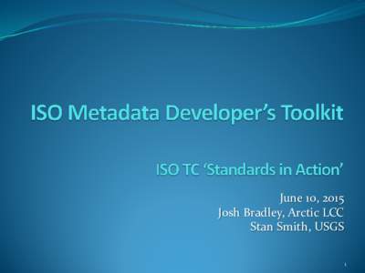 June 10, 2015 Josh Bradley, Arctic LCC Stan Smith, USGS 1  ISO Metadata