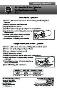 Assembly Instructions  Double-Wall® Air Cylinder Rod Seal Replacement Kit K-ANose Mount Cylinders 1) Remove 4 plate screws. Keep screws. Discard retaining plate /bushing/wiper