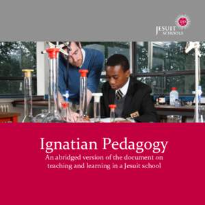 Ignatian Pedagogy An abridged version of the document on teaching and learning in a Jesuit school Ignatian Pedagogy – An Abridged Version © 2014 Jesuit Institute London