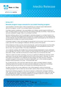 Media Release  24 May 2011 Remote program reaps rewards for successful hearing program Jack Gardiner is the first Cairns child to benefit from an internet based telemedicine