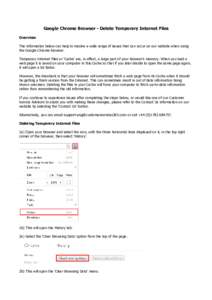 Google Chrome Browser - Delete Temporary Internet Files Overview The information below can help to resolve a wide range of issues that can occur on our website when using the Google Chrome browser. Temporary Internet Fil