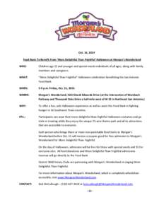 Oct. 16, 2014 Food Bank To Benefit From ‘More Delightful Than Frightful’ Halloween at Morgan’s Wonderland WHO: Children age 12 and younger and special-needs individuals of all ages, along with family members and ca