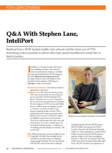 FTTH DEPLOYMENT  Q&A With Stephen Lane, InteliPort Backhaul from a BTOP-funded middle-mile network and the clever use of FTTH technology make it possible to deliver ultra-high-speed broadband to small cities in