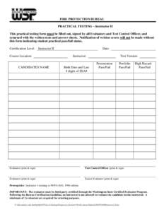 FIRE PROTECTION BUREAU PRACTICAL TESTING – Instructor II This practical testing form must be filled out, signed by all Evaluators and Test Control Officer, and returned with the written tests and answer sheets. Notific