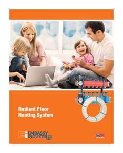 Radiant Floor Heating System The Ultimate In Radiant Heat. The concept of radiant heat is simple. Embassy’s flexible, cross-linked polyethylene (PEX) tubing is installed in