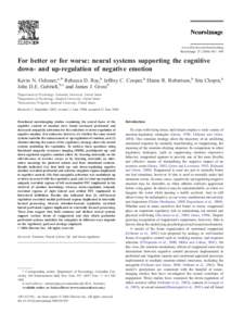 www.elsevier.com/locate/ynimg NeuroImage – 499 For better or for worse: neural systems supporting the cognitive down- and up-regulation of negative emotion Kevin N. Ochsner,a,* Rebecca D. Ray,b Jeffrey C.