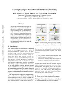 Learning to Compose Neural Networks for Question Answering Jacob Andreas and Marcus Rohrbach and Trevor Darrell and Dan Klein Department of Electrical Engineering and Computer Sciences University of California, Berkeley 