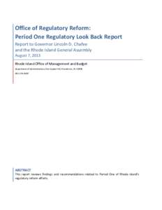 Office of Regulatory Reform: Period One Regulatory Look Back Report Report to Governor Lincoln D. Chafee and the Rhode Island General Assembly August 7, 2013 Rhode Island Office of Management and Budget
