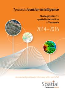 Towards location intelligence Strategic plan for spatial information in Tasmania  2014–2016