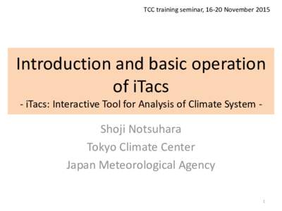 TCC training seminar, 16-20 NovemberIntroduction and basic operation of iTacs - iTacs: Interactive Tool for Analysis of Climate System -