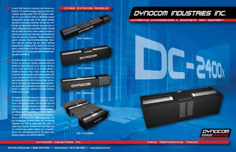 In early 2000 Dynocom Industries was formed as a division of its parent company which has been successfully operating sinceAt Dynocom Industries we saw a need to make an affordable chassis dynamometer system with 