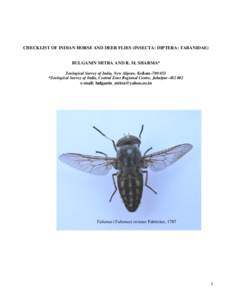 CHECKLIST OF INDIAN HORSE AND DEER FLIES (INSECTA: DIPTERA: TABANIDAE) BULGANIN MITRA AND R. M. SHARMA* Zoological Survey of India, New Alipore, Kolkata[removed] *Zoological Survey of India, Central Zone Regional Centre,