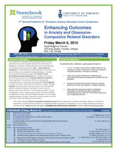 3rd Annual Frederick W. Thompson Anxiety Disorders Centre Conference  Enhancing Outcomes in Anxiety and ObsessiveCompulsive Related Disorders Friday March 6, 2015 Hyatt Regency Toronto