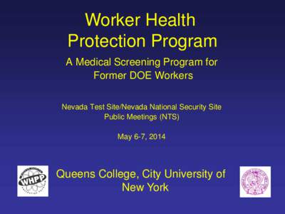 Worker Health Protection Program A Medical Screening Program for Former DOE Workers Nevada Test Site/Nevada National Security Site Public Meetings (NTS)