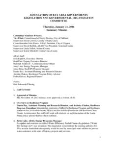 ASSOCIATION OF BAY AREA GOVERNMENTS LEGISLATION AND GOVERNMENTAL ORGANIZATION COMMITTEE Thursday, January 21, 2016 Summary Minutes Committee Members Present: