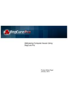 Addressing Computer Issues Using RegCure Pro Product White Paper January, 2012
