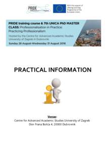 PRACTICAL INFORMATION  Venue: Centre for Advanced Academic Studies University of Zagreb Don Frana Bulića 4, 20000 Dubrovnik