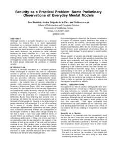 Security as a Practical Problem: Some Preliminary Observations of Everyday Mental Models Paul Dourish, Jessica Delgado de la Flor, and Melissa Joseph School of Information and Computer Science University of California, I
